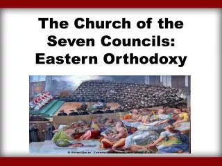 The Church of the Seven Councils: Eastern Orthodoxy
