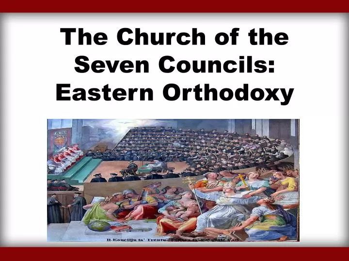the church of the seven councils eastern orthodoxy