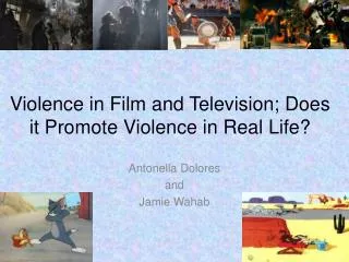 Violence in Film and Television; Does it Promote Violence in Real Life?