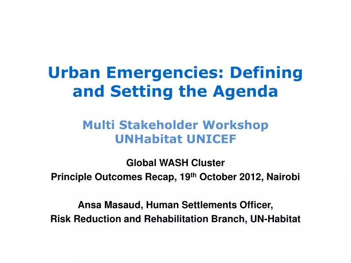 urban emergencies defining and setting the agenda multi stakeholder workshop unhabitat unicef