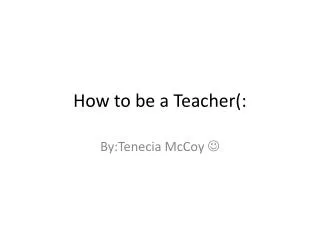 How to be a Teacher(:
