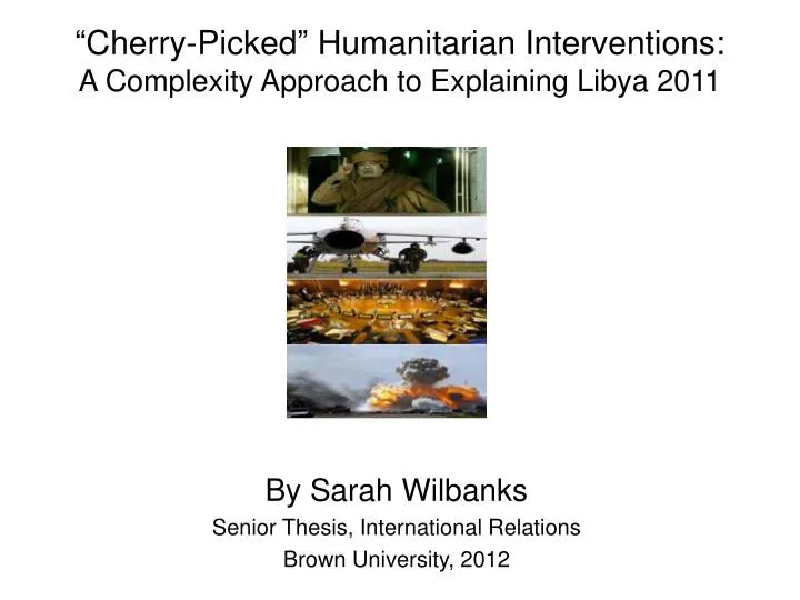 cherry picked humanitarian interventions a complexity approach to explaining libya 2011