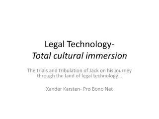 Legal Technology- Total cultural immersion