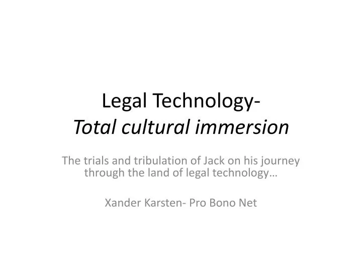 legal technology total cultural immersion