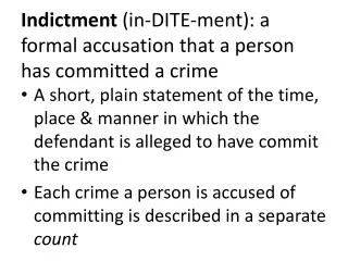 Indictment (in-DITE- ment ): a formal accusation that a person has committed a crime