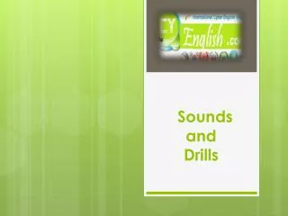 Sounds and Drills