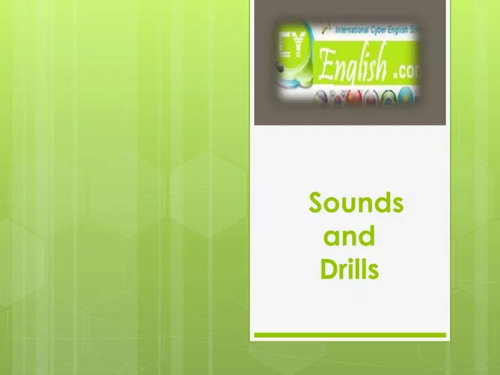 sounds and drills