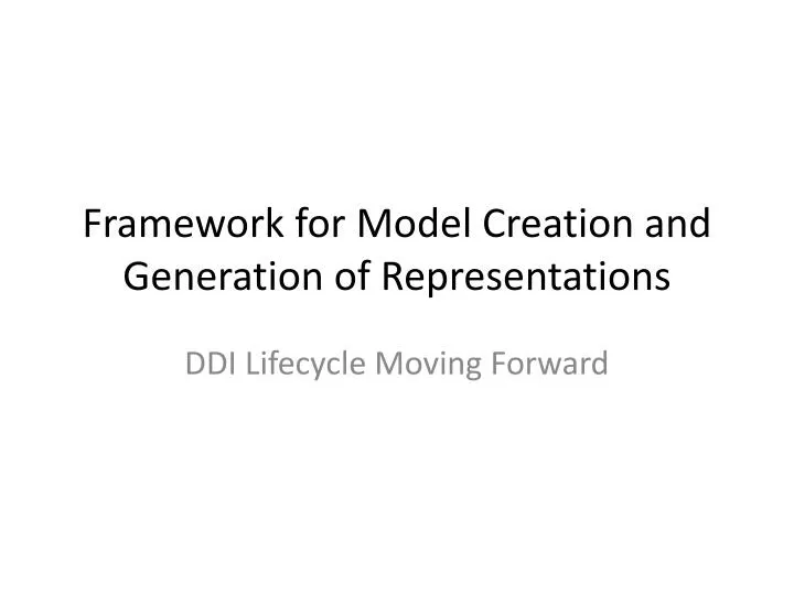 framework for model creation and generation of representations