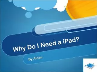 Why Do I Need a iPad ?