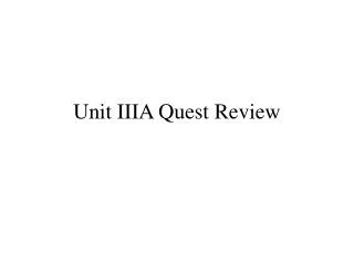 Unit IIIA Quest Review