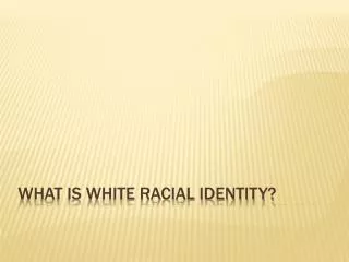 What is white racial identity?