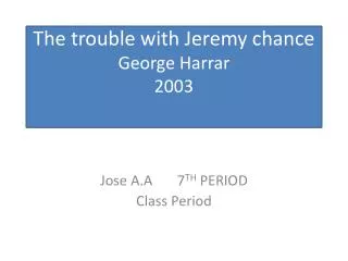 The trouble with Jeremy chance George Harrar 2003