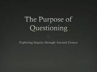 The Purpose of Questioning