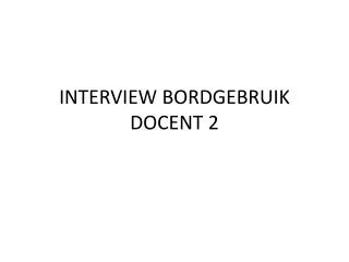 INTERVIEW BORDGEBRUIK DOCENT 2