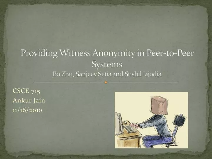 providing witness anonymity in peer to peer systems bo zhu sanjeev setia and sushil jajodia