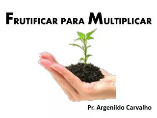 f rutificar para m ultiplicar