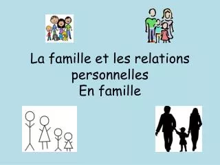 la famille et les relations personnelles en famille
