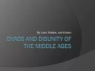 Chaos and Disunity of the Middle Ages