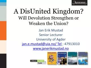 A DisUnited Kingdom? Will Devolution Strengthen or Weaken the Union?