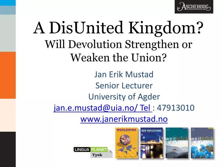 a disunited kingdom will devolution strengthen or weaken the union