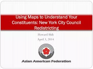 Using Maps to Understand Your Constituents: New York City Council Redistricting