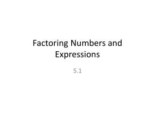 Factoring Numbers and Expressions