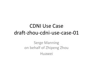 CDNI Use Case draft-zhou-cdni-use-case-01