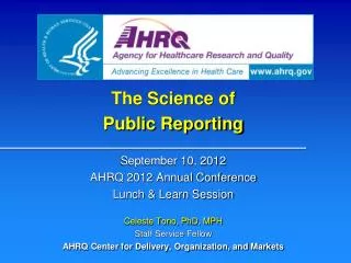 The Science of Public Reporting September 10, 2012 AHRQ 2012 Annual Conference