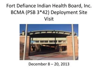 Fort Defiance Indian Health Board, Inc. BCMA (PSB 3*42) Deployment Site Visit