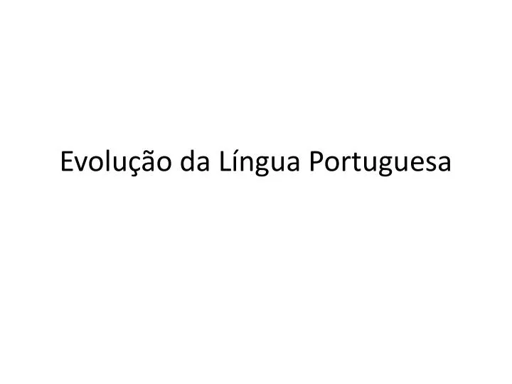 evolu o da l ngua portuguesa