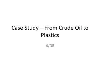 Case Study – From Crude Oil to Plastics