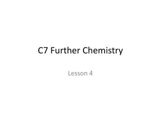 C7 Further Chemistry