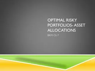 Optimal Risky Portfolios- Asset Allocations
