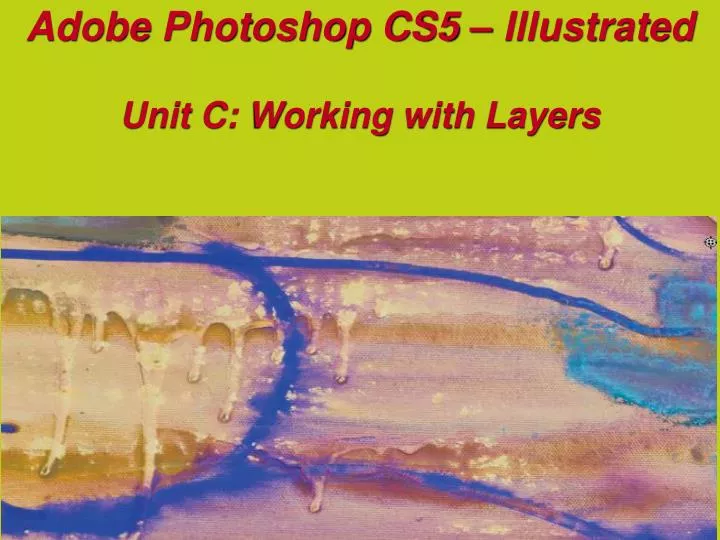 adobe photoshop cs5 illustrated unit c working with layers