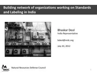 Bhaskar Deol India Representative bdeol@nrdc.org July 20, 2012