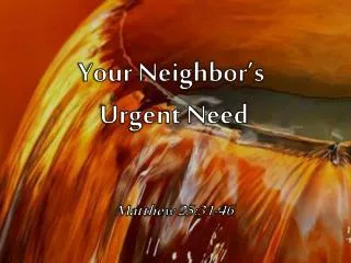 Your Neighbor’s Urgent Need