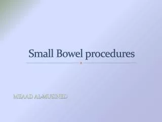 Small Bowel procedures