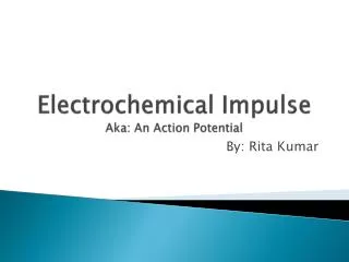 Electrochemical Impulse Aka: An Action Potential