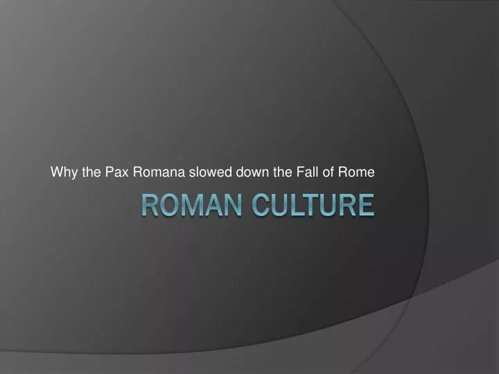 why the pax romana slowed down the fall of rome