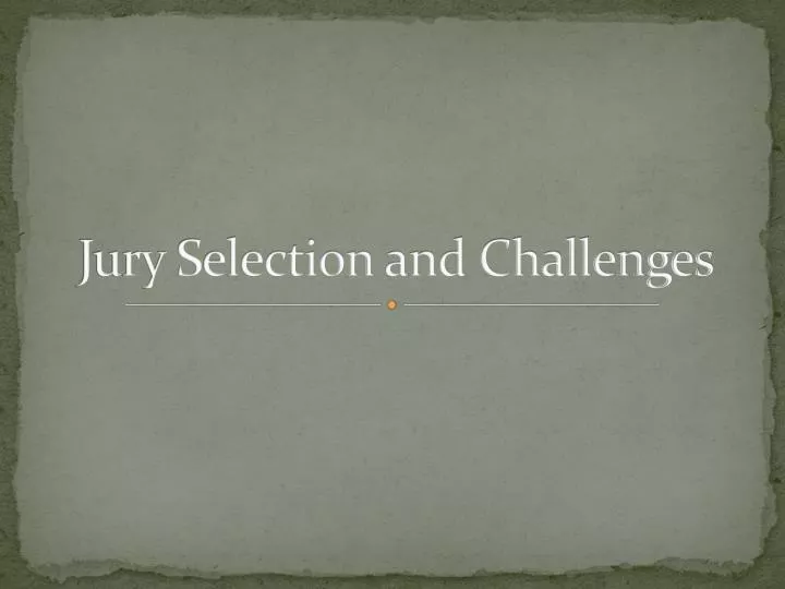 jury selection and challenges