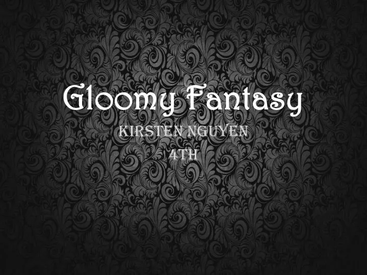 gloomy fantasy