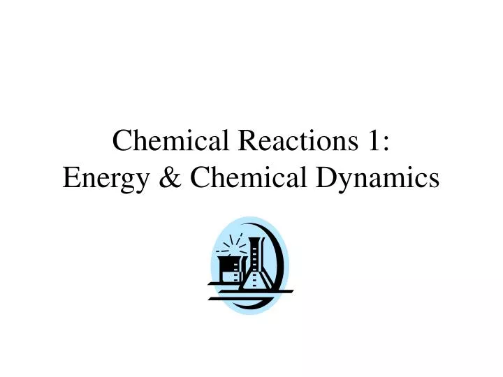 chemical reactions 1 energy chemical dynamics