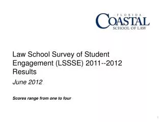 Law School Survey of Student Engagement (LSSSE ) 2011-- 20 12 Results