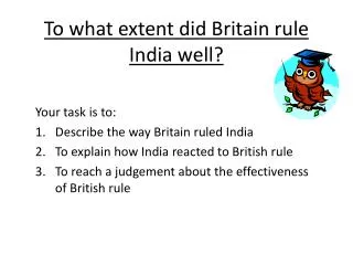 To what extent did Britain rule India well?