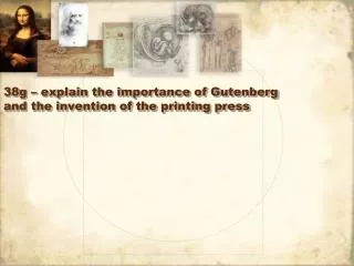 38g – explain the importance of Gutenberg and the invention of the printing press