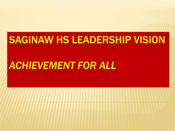 saginaw hs leadership vision achievement for all