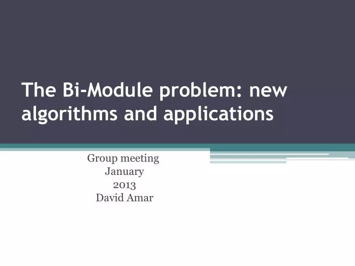 the bi module problem new algorithms and applications