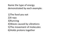 Name the type of energy demonstrated by each example: The food you eat X-rays Running