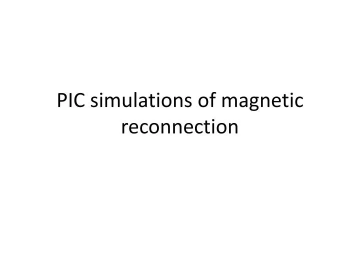 pic simulations of magnetic reconnection