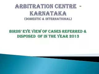 ARBITRATION CENTRE - KARNATAKA CASE FLOW INFORMATION - 2013